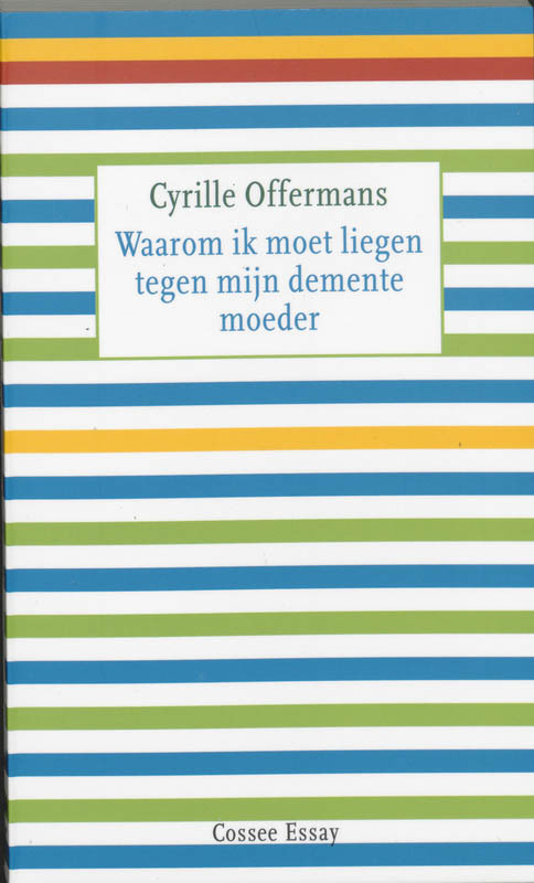 Omslag van boek: Waarom ik moet liegen tegen mijn demente moeder