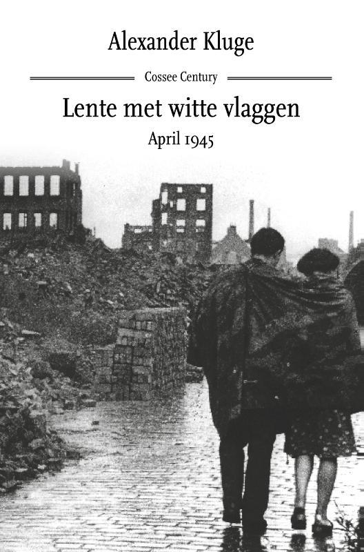 Omslag van boek: Lente met witte vlaggen. April 1945